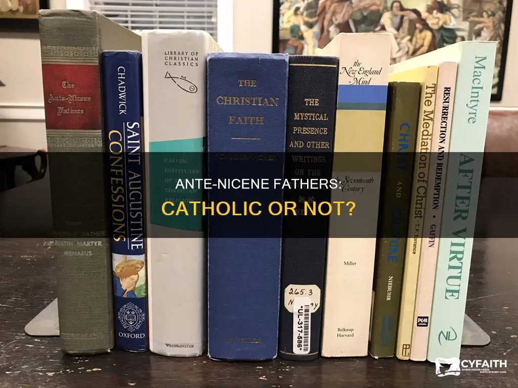 were the ante-nicene fathers catholic