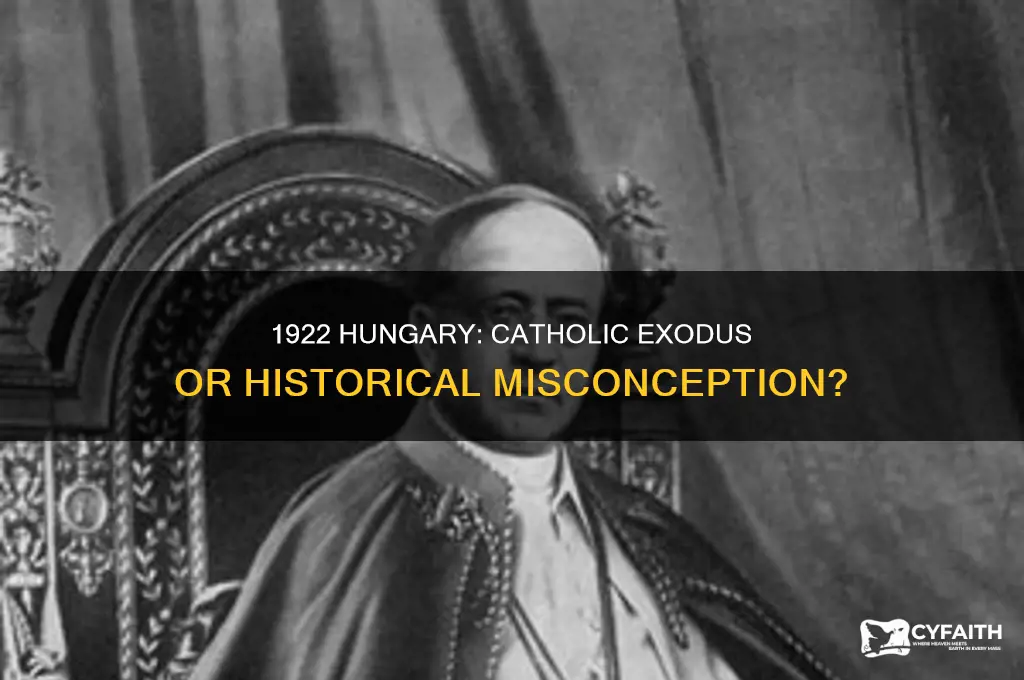 were the catholics run out of hungary in 1922
