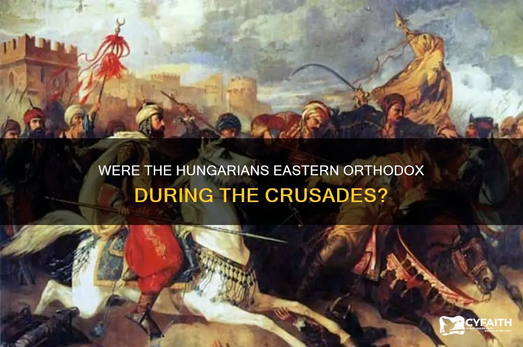 were the hungarians eastern orthodox crusades