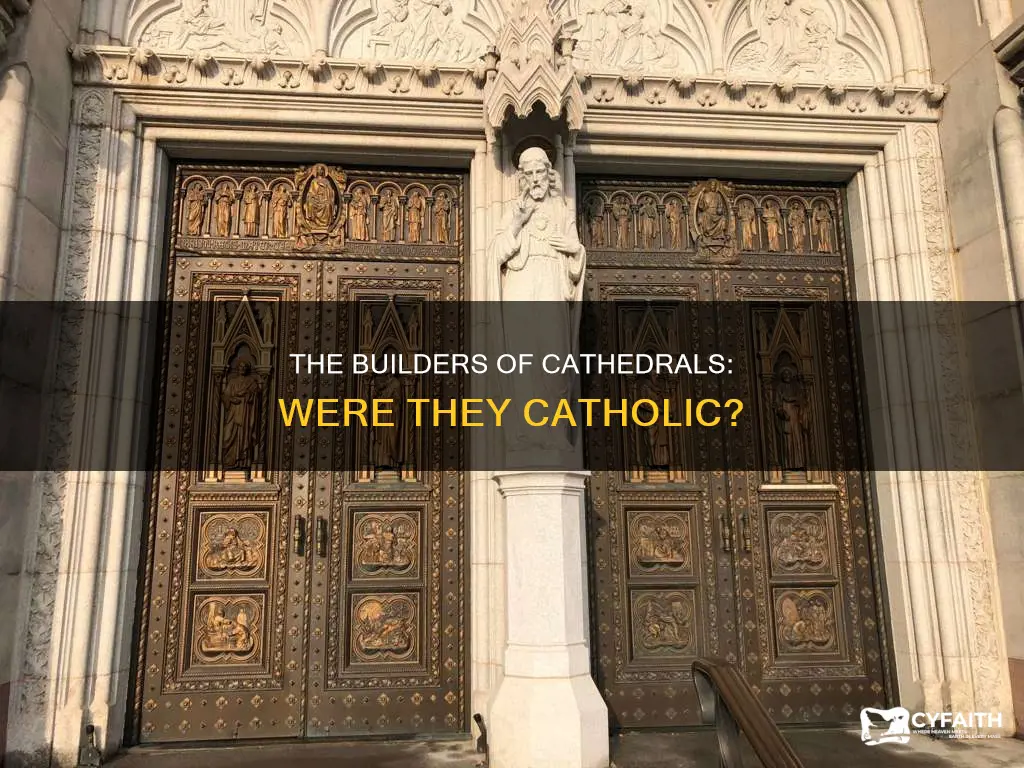 were the people who built the cathedral catholic