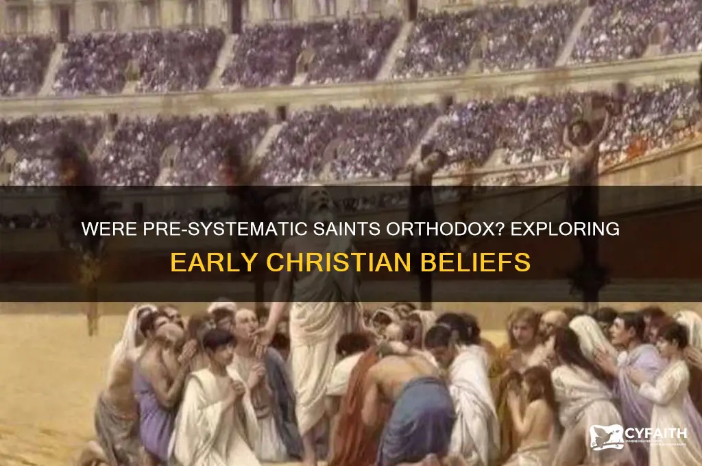 were the pre syscamatic saints most likely orthodox