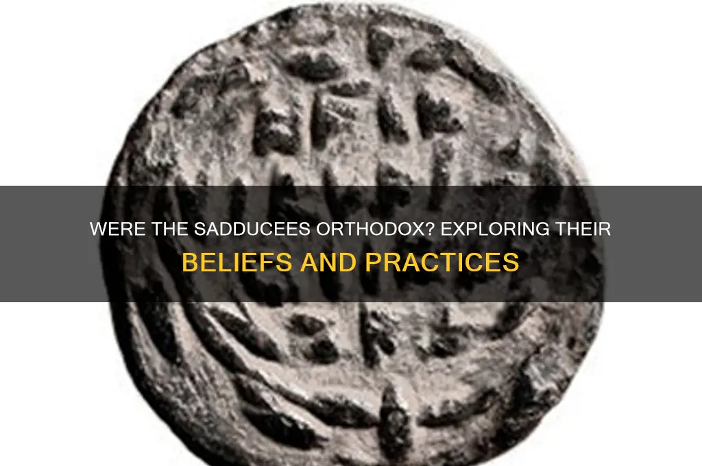 were the sadducees even orthodox