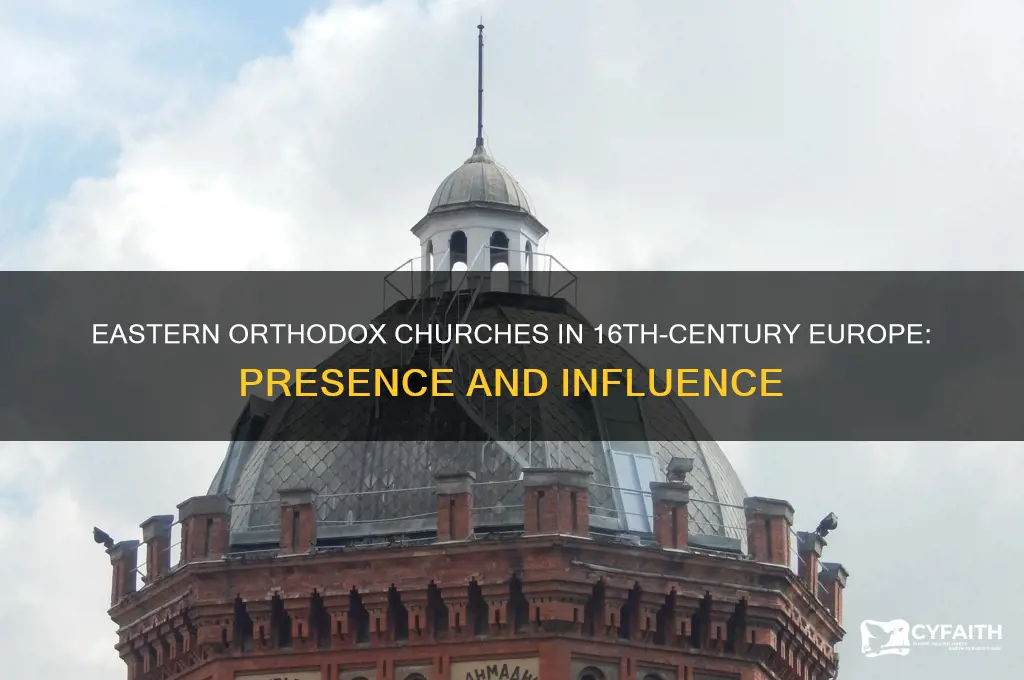 were there eastern orthodox churches in europe in the 1500s