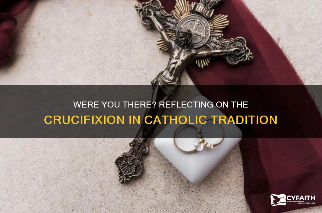 were you there when they crucified my lord catholic