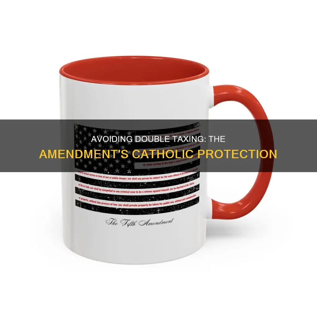 what amendment protects against double taxing all catholics