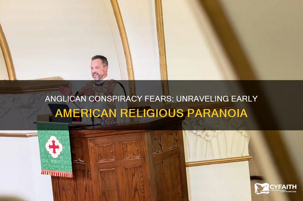what anglican conspiracy did many americans fear