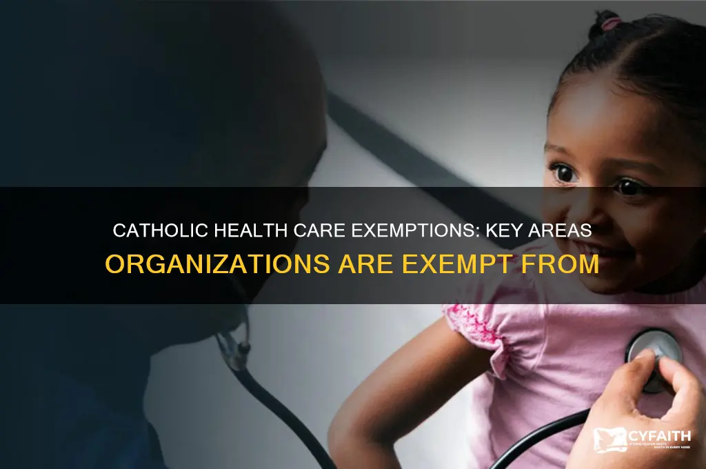what are catholic organizations exmpeted from in health care system