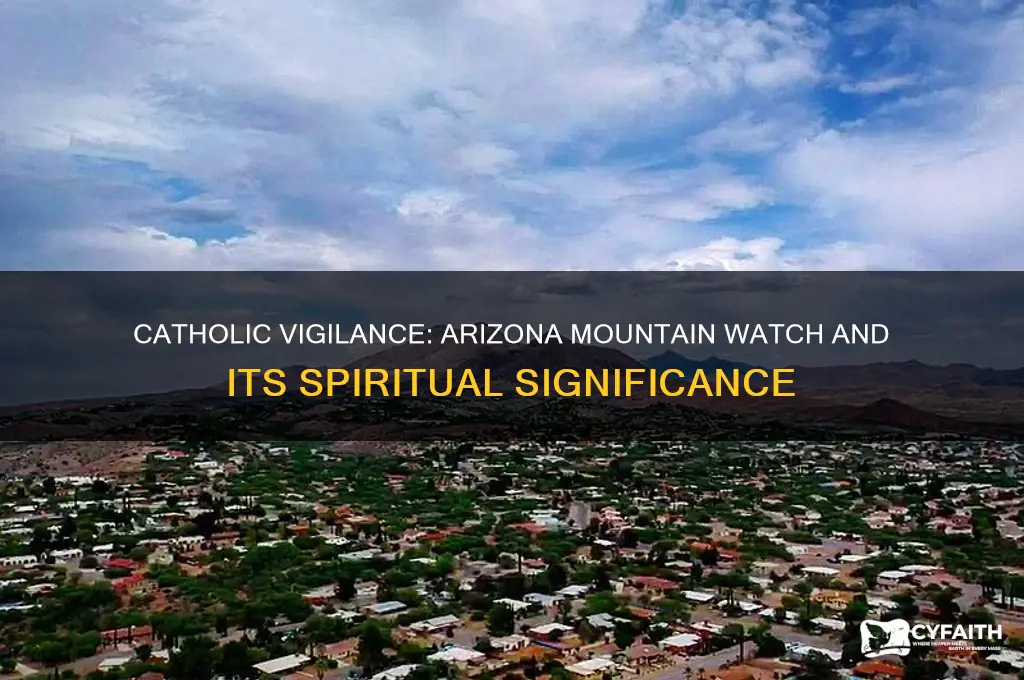 what are catholics watching for on mountain in az