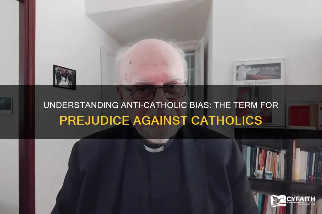 what are people called that are predudice against catholics