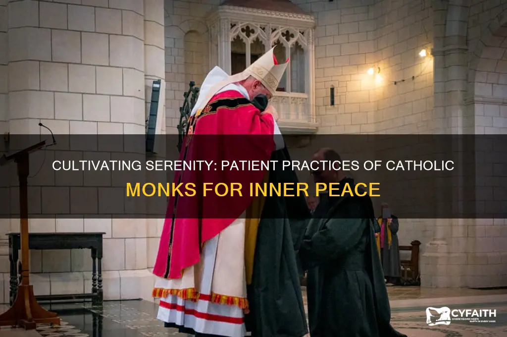 what are practices by catholic monks that require patience