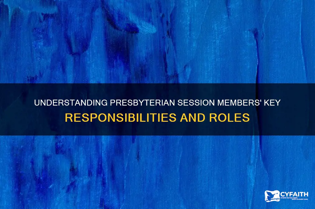 what are presbyterian session members responsible for