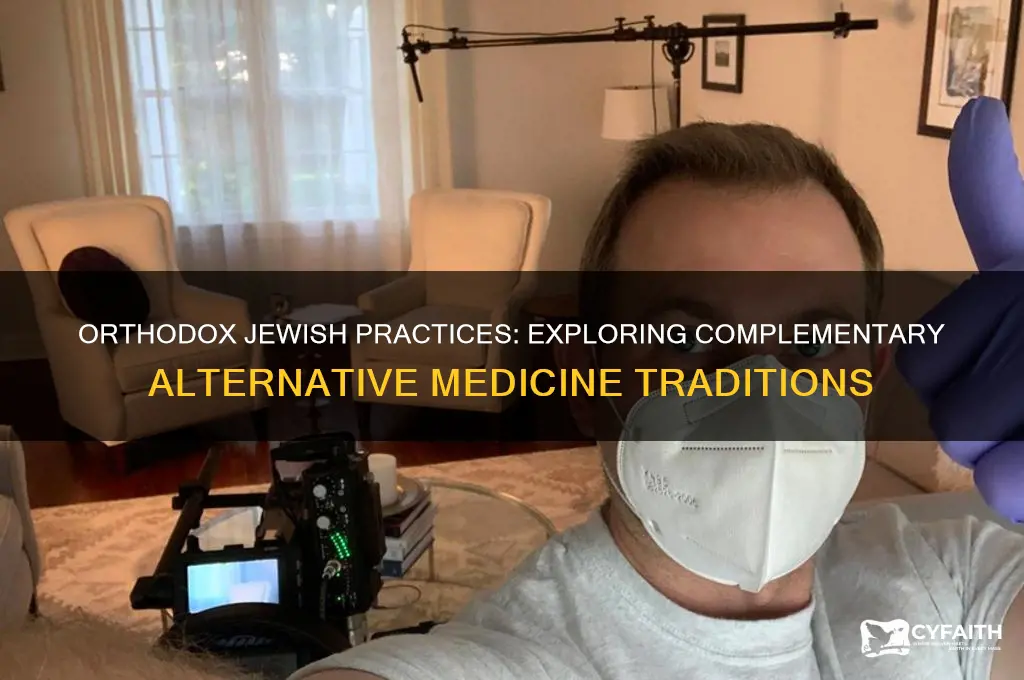 what are the complementary alernative medicine used by orthodox jews