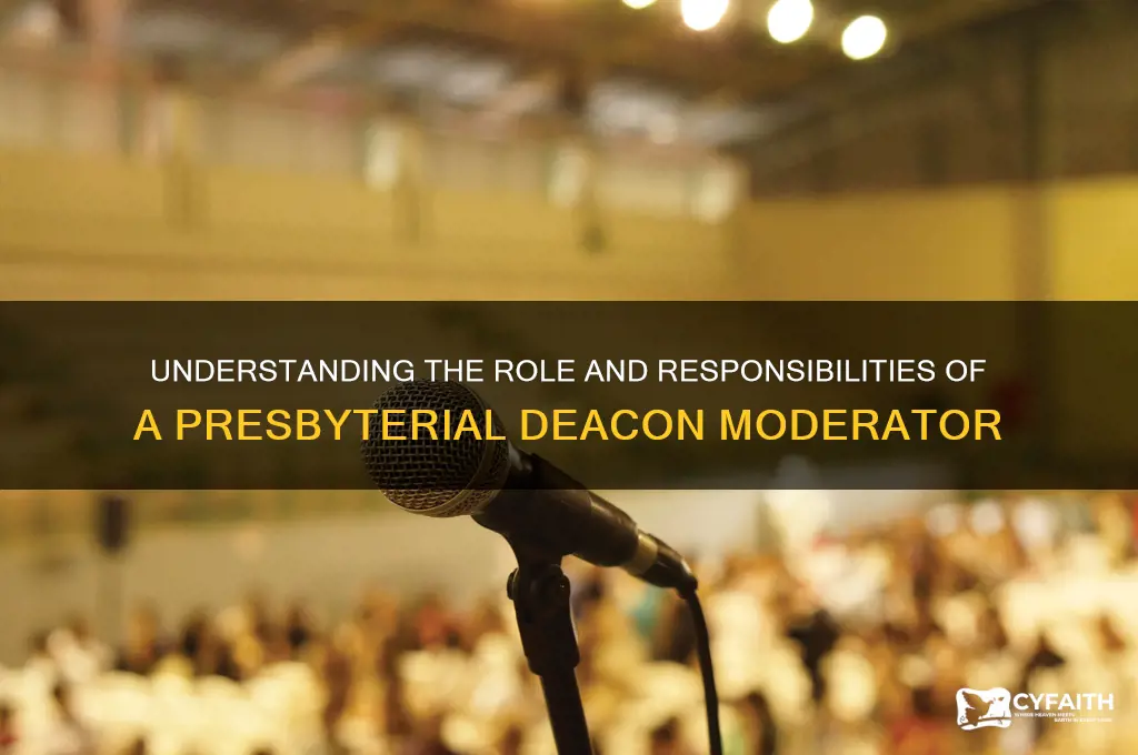 what are the duties of a presbyterial deacon moderator