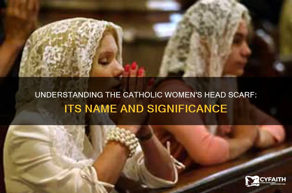what are the head scarfs that catholic women wear called