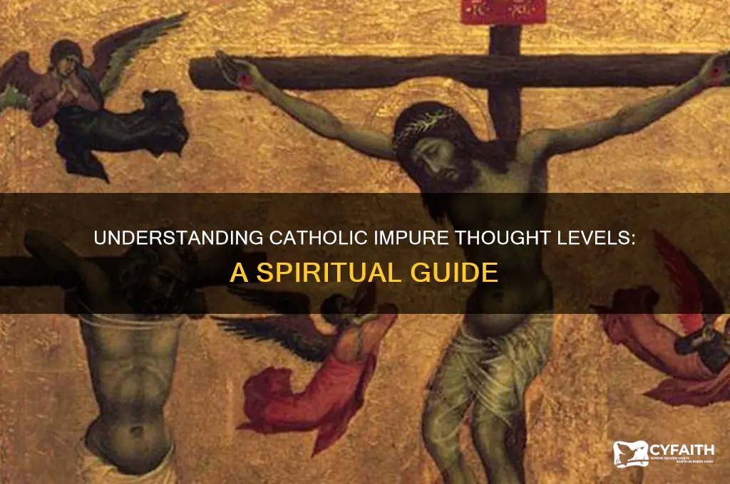 what are the levels of impure thoughts catholic