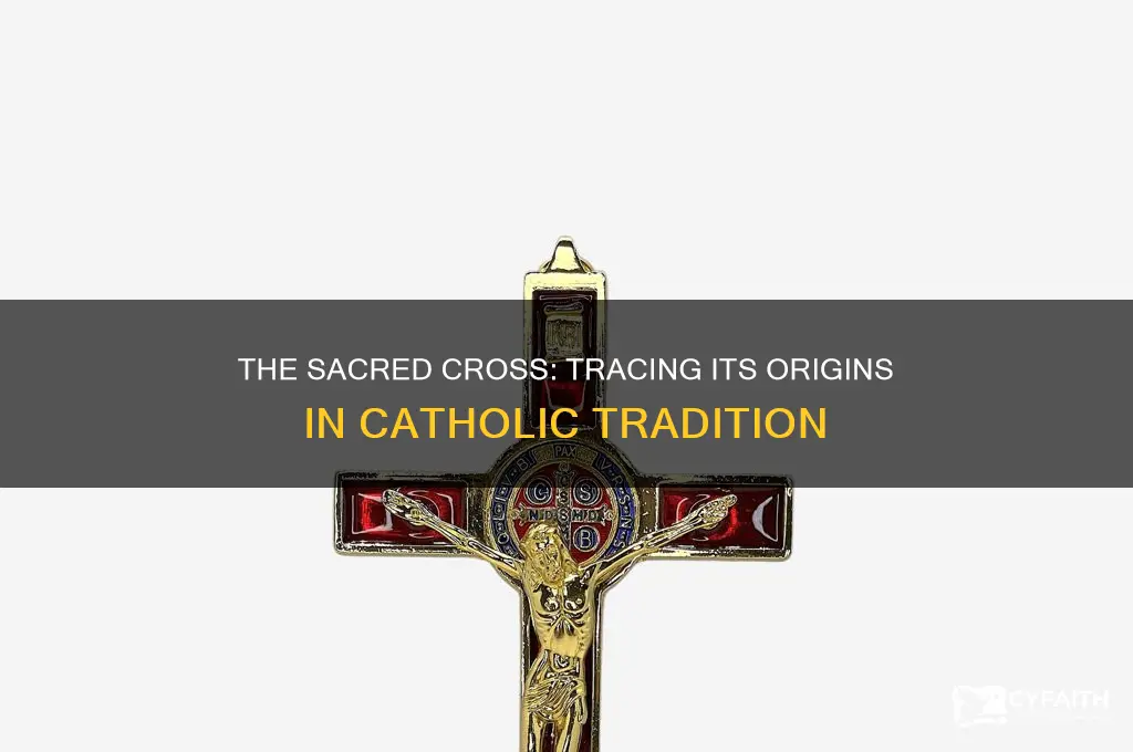 what are the origins of the cross in catholic religion
