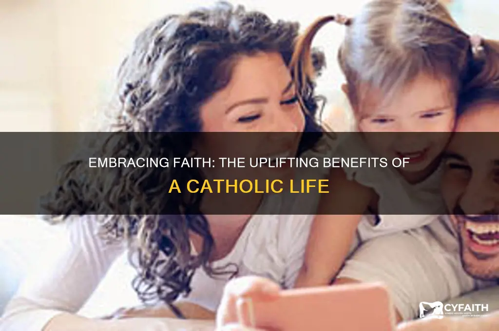 what are the positive of being catholic