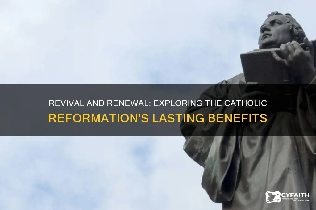 what are the pros about the catholic reformation