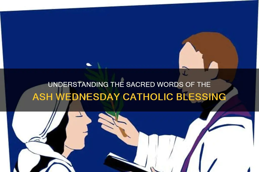 what are the words of the ash wed catholic blessing
