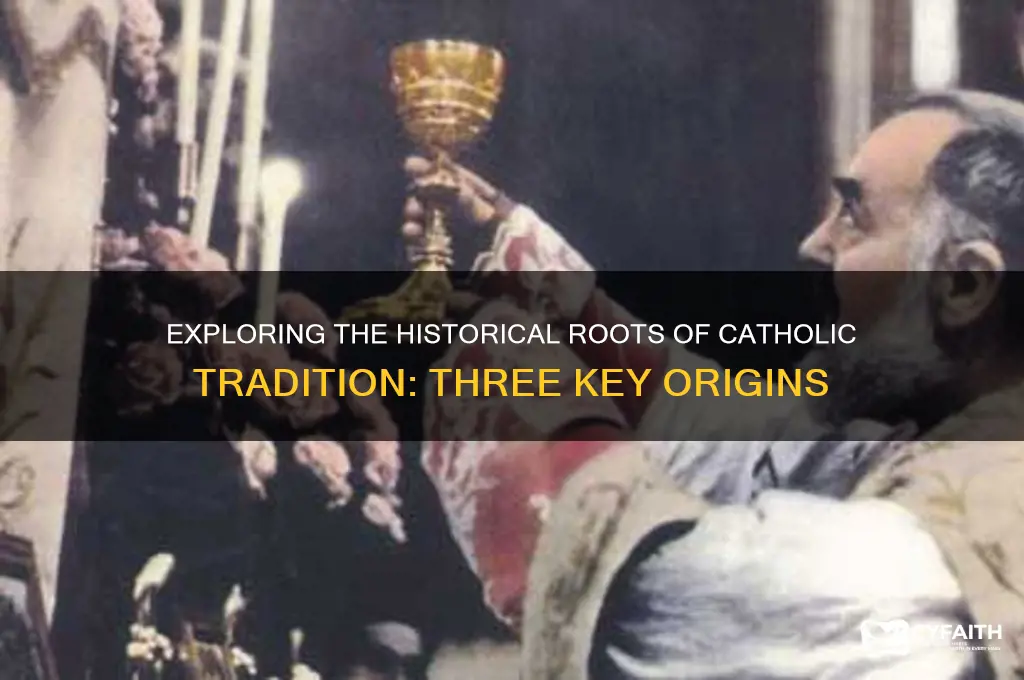 what are three origins for catholic tradition