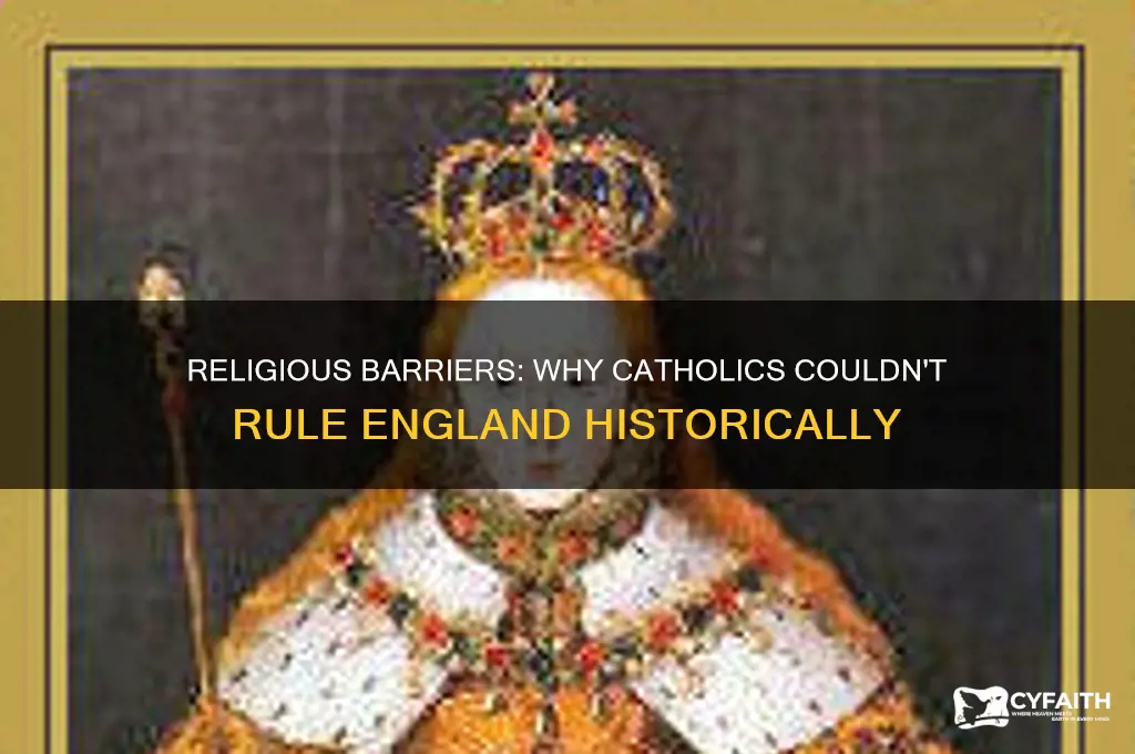 what barred catholics from becoming rulers of england