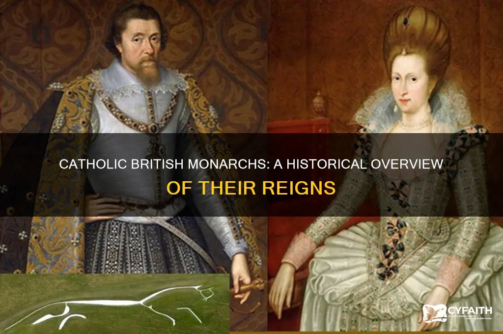 what british monarchs were catholic