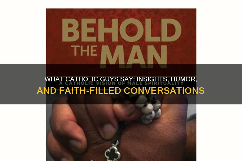 what catholic guys say