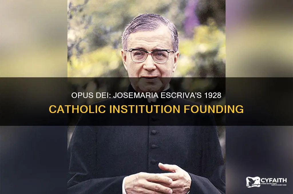 what catholic institution was cfounded by josemaria excriva in 1928