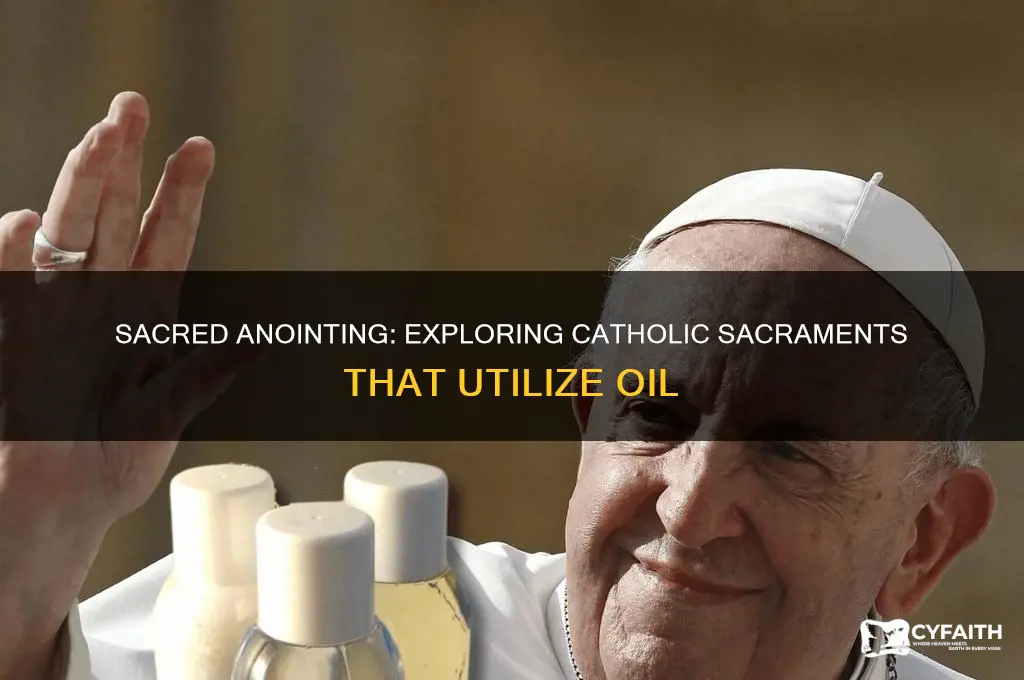 what catholic sacraments use oil