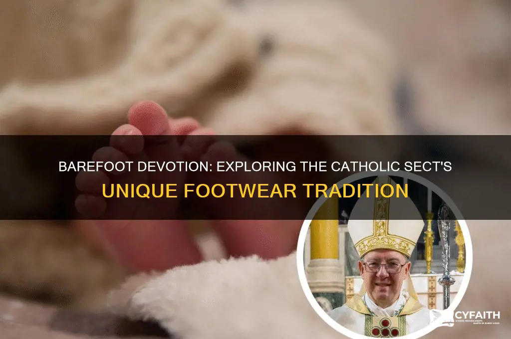 what catholic sect uses bare feet