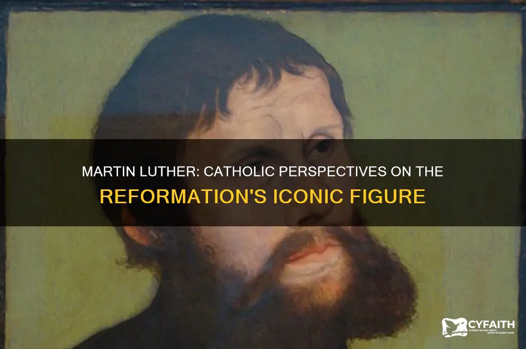 what catholics think about martin luther