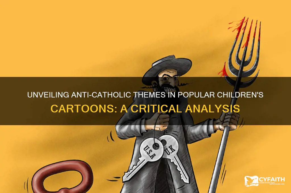 what childrens cartoons are anti catholic