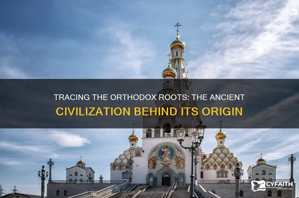 what cilvilization is the origin for the orthodox branch