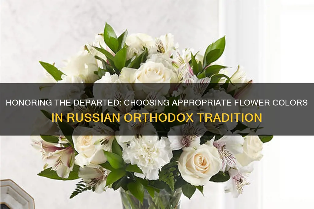what color flowers to give when someone dies russian orthodox