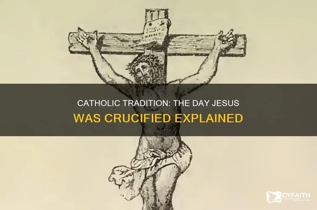 what day was jesus crucified catholic