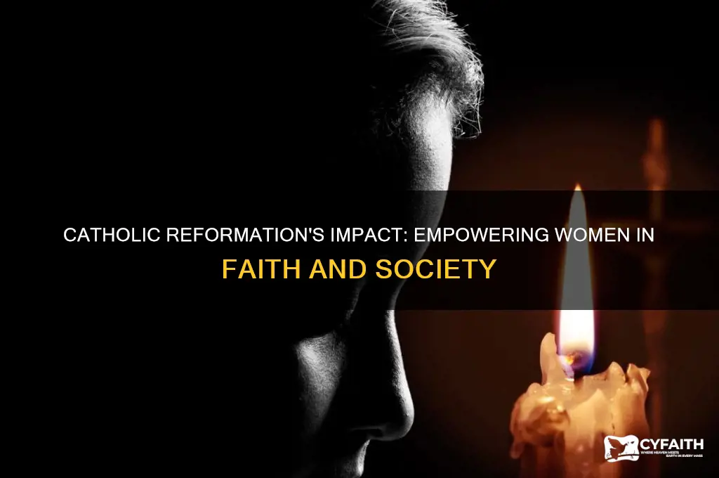 what did catholic reformation do for women