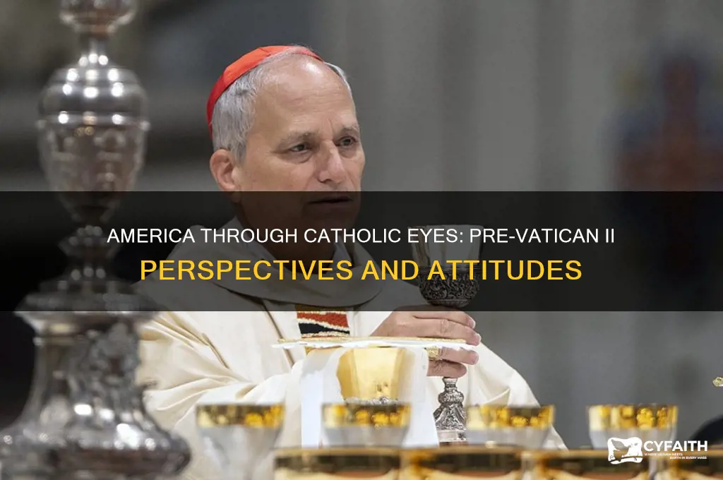 what did catholic thinkers think of america before vatican ii