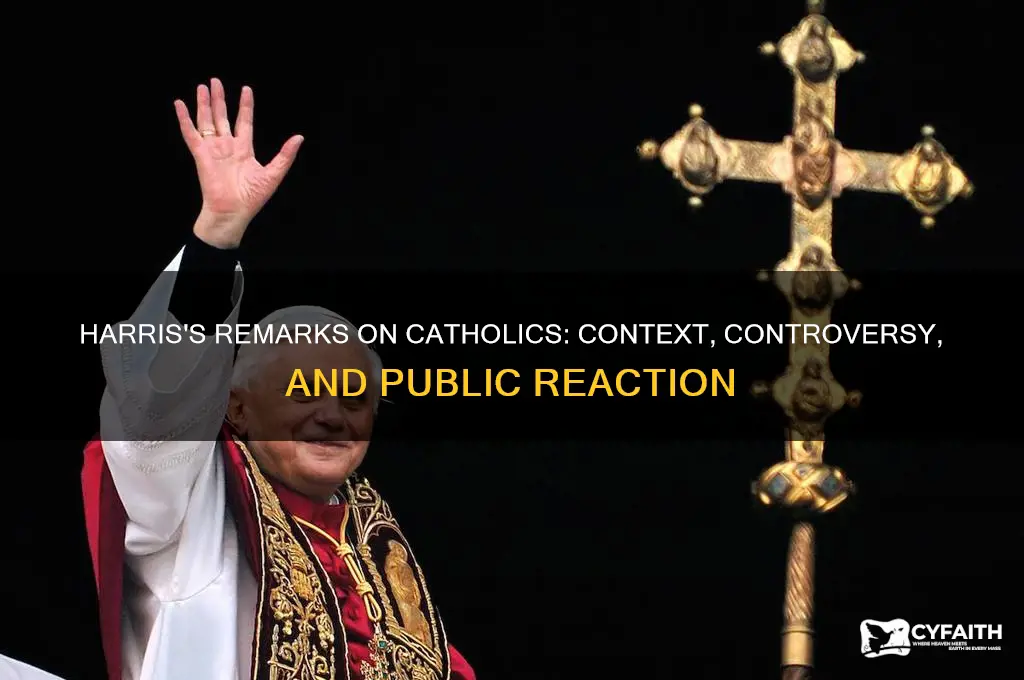 what did harris say about catholics