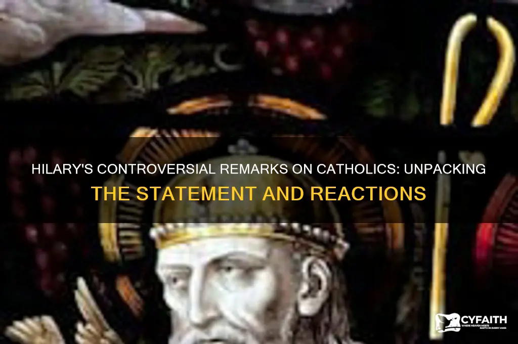what did hilary say about catholics