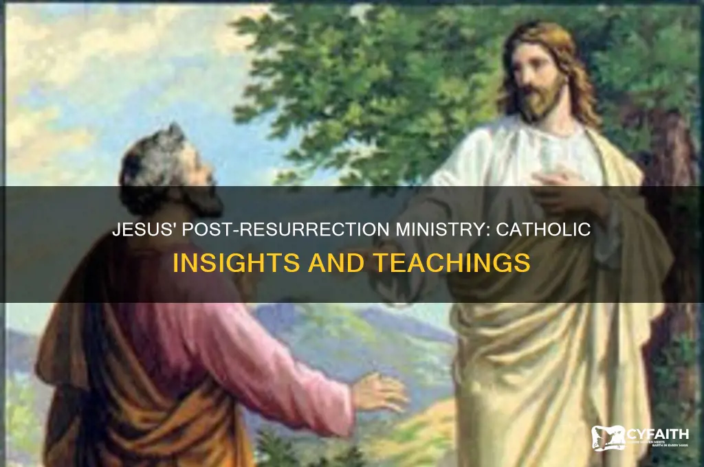 what did jesus do after the resurrection catholic