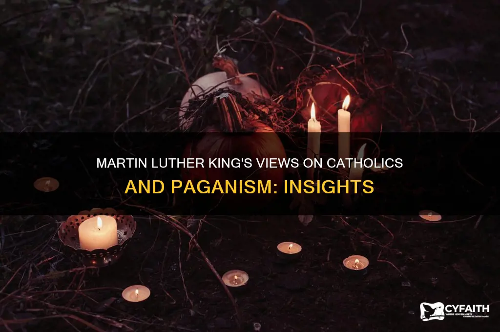 what did martin luther king say about catholics and paganism
