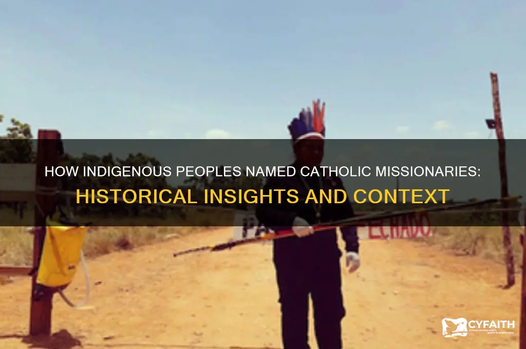 what did natives call catholico missionaries