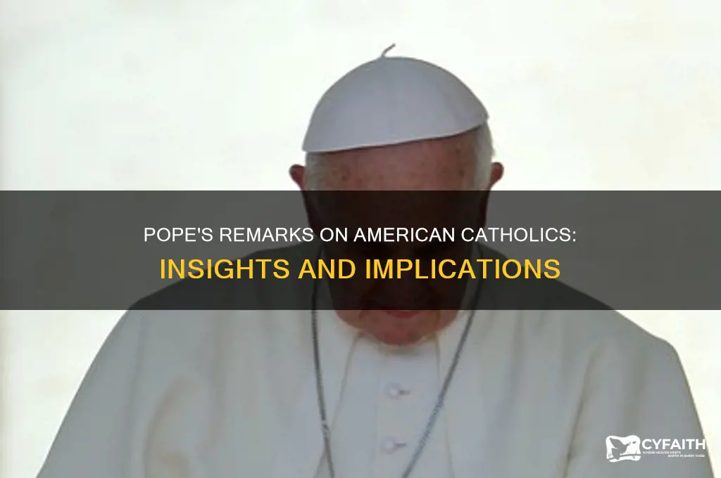 what did the pope say about american catholics