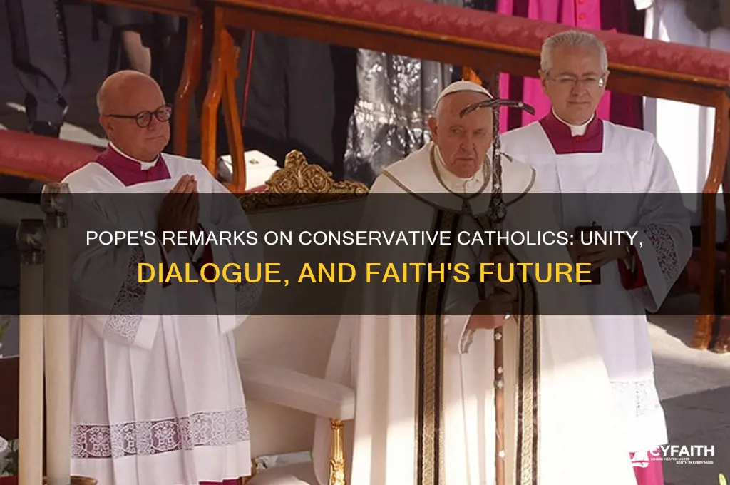 what did the pope say about conservative catholics