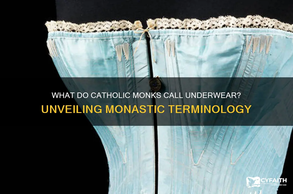 what do catholic monks call underwear