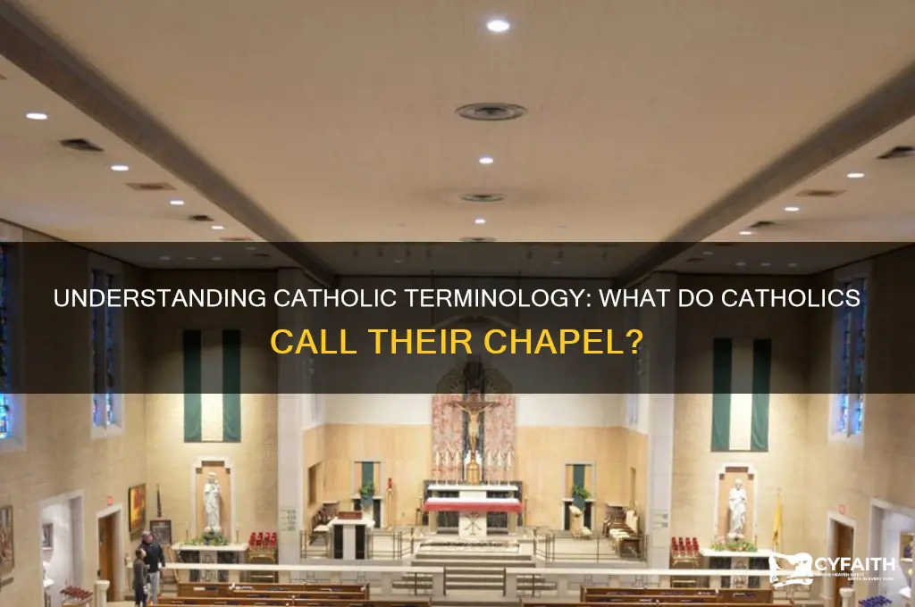 what do catholics call their chapel