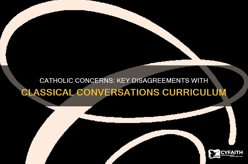 what do catholics disagree with in classical conversations
