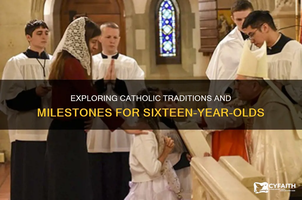 what do catholics do at 16