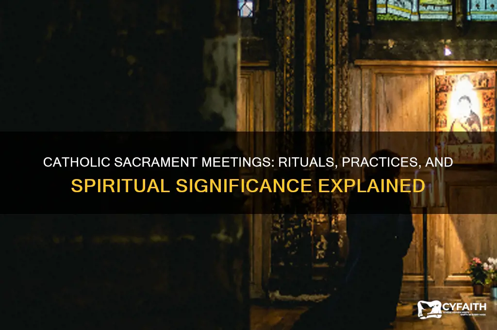 what do catholics do for their sacrament meetings