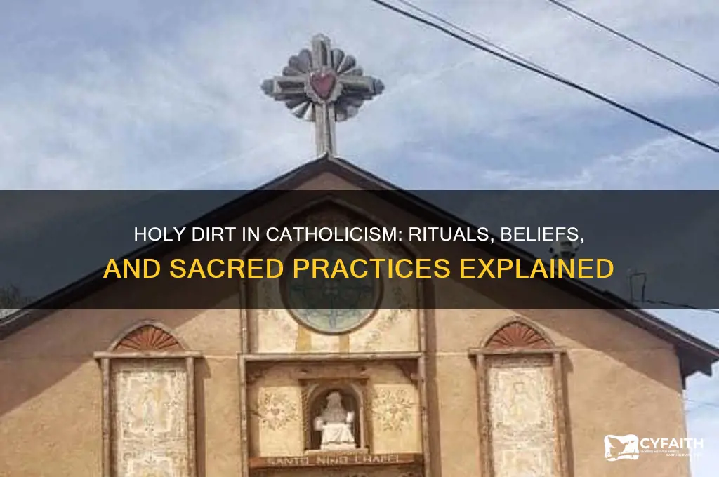 what do catholics do with holy dirt